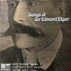 Mary Thomas, John Carol Case, Daphne Ibbott, Sir Edward Elgar - Songs Of Sir Edward Elgar