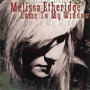 Melissa Etheridge - Come To My Window