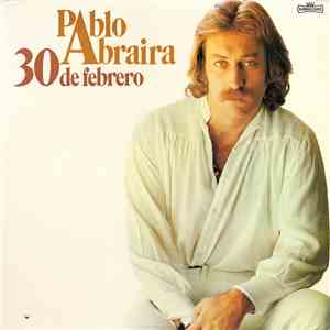 Pablo Abraira - 30 De Febrero