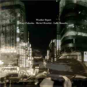Rinji Fukuoka / Michel Henritzi / Luca Massolin - Weather Report