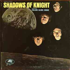 Shadows Of Knight - Shadows Of Knight (Featuring Follow/Alone/Shake)