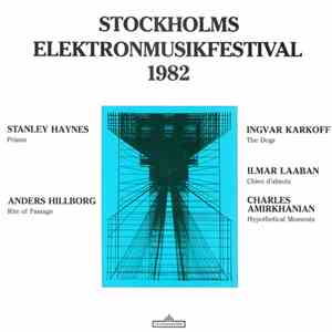 Stanley Haynes, Ingvar Karkoff, Anders Hillborg, Ilmar Laaban, Charles Amirkhanian - Stockholms Elektronmusikfestival 1982