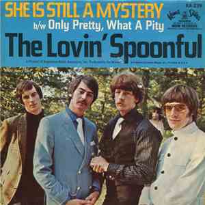 The Lovin' Spoonful - She Is Still A Mystery b/w Only Pretty, What A Pity
