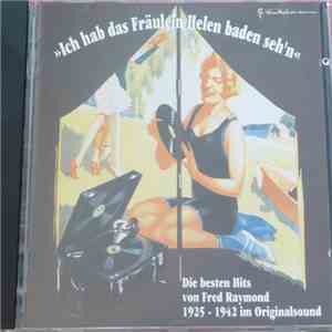 Various - Ich Hab' Das Fräulein Helen Baden Seh'n (Die Besten Hits Von Fred Raymond 1925 - 1942 Im Originalsound)