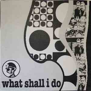Various - What Shall I Do