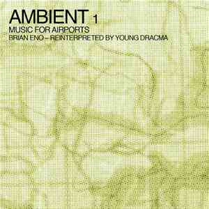 Young Dracma - Brian Eno – Ambient 1 (Music For Airports) – Reinterpreted