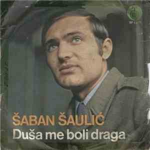 Šaban Šaulić - Duša Me Boli Draga