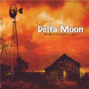 Delta Moon - Howlin’ At The Southern Moon