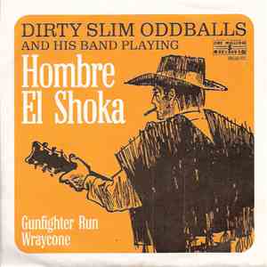 Dirty Slim Oddballs And His Band - Hombre El Shoka