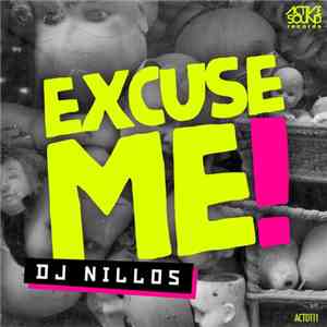Dj Nillos - Excuse Me!