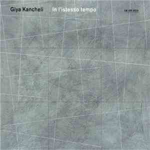 Giya Kancheli - In L'Istesso Tempo