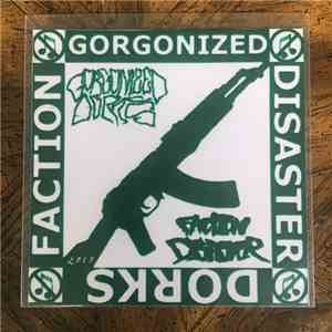 Gorgonized Dorks / Faction Disaster - GxDxFxDx