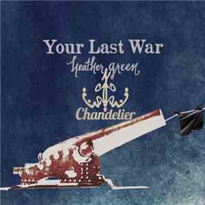 Heather Green - Your Last War (Chandelier Remix)
