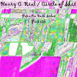 Henry C. Rial / CircleofShit - Pain On Both Sides Part 020
