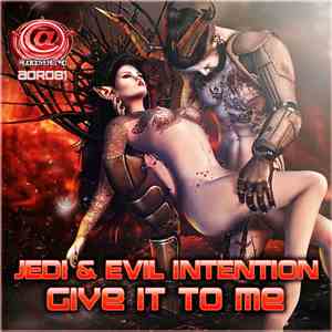 Jedi & Evil Intention - Give It To Me