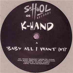K-Hand - Baby All I Want