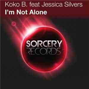 Koko B. Feat Jessica Silvers - I'm Not Alone
