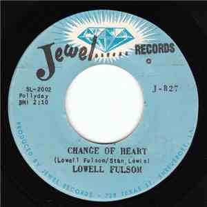 Lowell Fulsom - Change Of Heart / Every Second A Fool Is Born