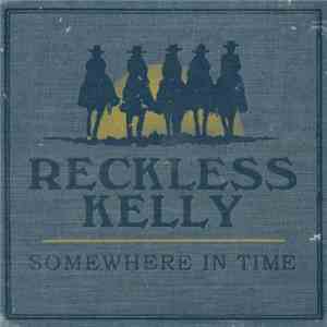 Reckless Kelly - Somewhere In Time