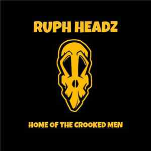 Ruph Headz - Home Of The Crooked Men