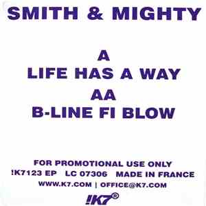 Smith & Mighty - Life Has A Way / B-Line Fi Blow