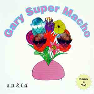 Sukia - Gary Super Macho