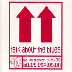 The Jon Spencer Blues Explosion - Talk About The Blues