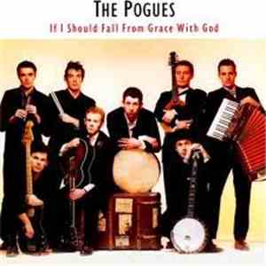 The Pogues - If I Should Fall From Grace With God