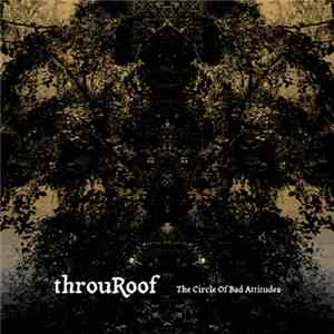 throuRoof - The Circle Of Bad Attitudes