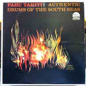 Various - Pahu Tahiti! Authentic Drums Of The South Seas