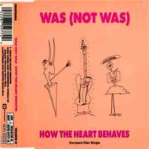 Was (Not Was) - How The Heart Behaves
