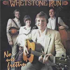 Whetstone Run - No Use Frettin'