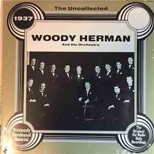 Woody Herman And His Orchestra - 1937 - The Uncollected