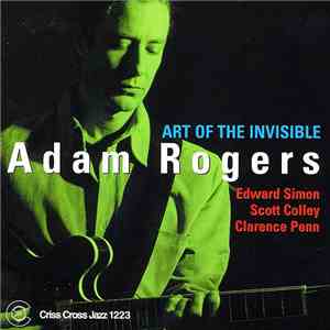 Adam Rogers  - Art Of The Invisible