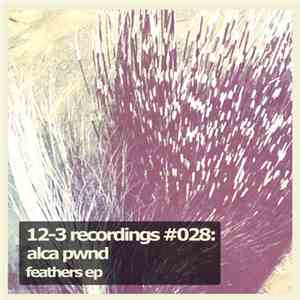 Alca Pwnd - Feathers EP