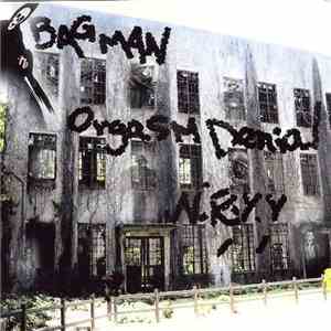 Bagman  / Orgasm Denial / N.R.Y.Y. - Split