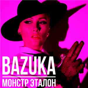 Bazuka - Монстр Эталон