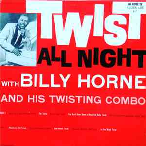 Billy Horne And His Twisting Combo - Twist All Night