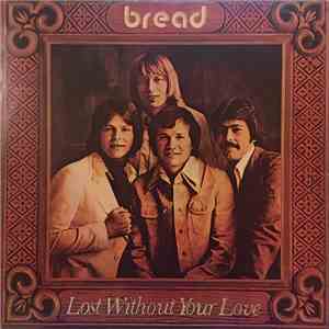 Bread - Lost Without Your Love