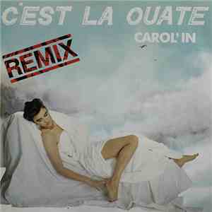 Carol'in - C'est La Ouate (Remix)