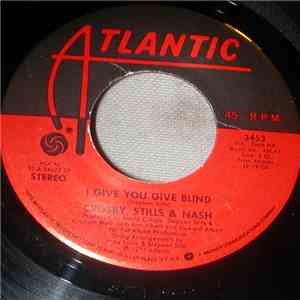 Crosby, Stills & Nash - I Give You Give Blind / Carried Away