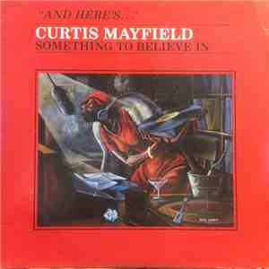 Curtis Mayfield - Something To Believe In