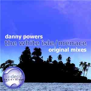 Danny Powers  - The White Isle / Menace
