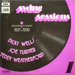 Dicky Wells, Joe Turner, Teddy Weatherford - Swing Sessions 1 - 1937/1939