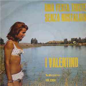 I Valentino - Una Festa Triste / Senza Nostalgia