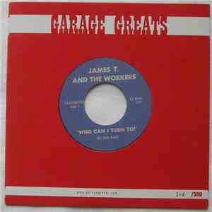 James T. And The Workers - Who Can I Turn To / That Is All
