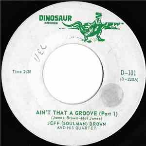Jeff (Soulman) Brown And His Quartet - Ain't That A Groove