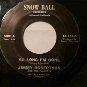 Jimmy Robertson And The Playboys - So Long I'm Gone/I Need Someone