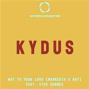 Kydus Feat. Stee Downes - Way To Your Love (Markeeta's Way)