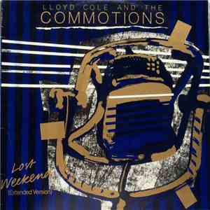 Lloyd Cole And The Commotions - Lost Weekend (Extended Version)